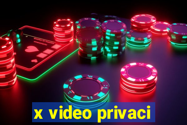 x video privaci